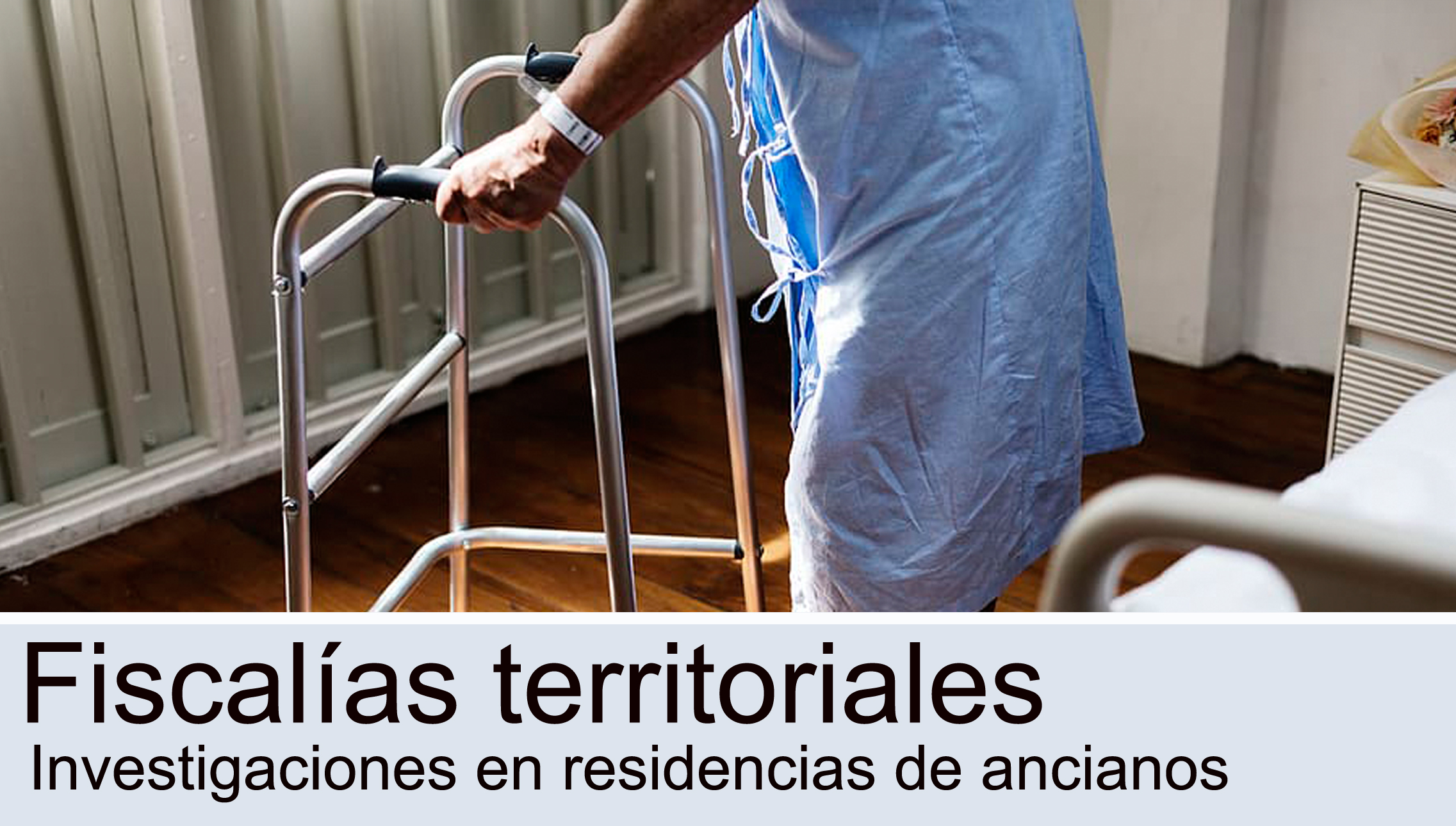 Fiscalías territoriales continúan las investigaciones sobre residencias de ancianos
