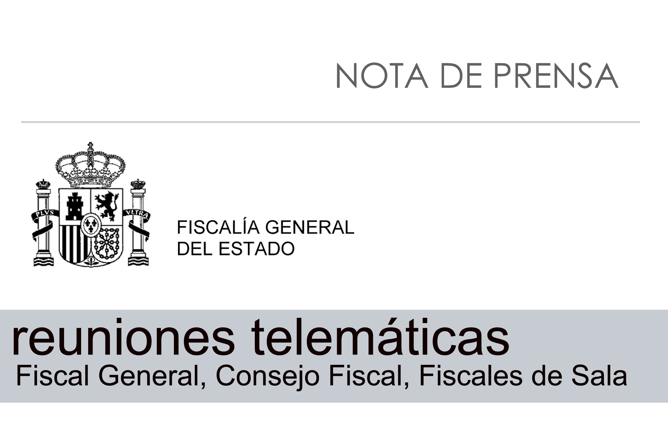 Reuniones de la Fiscal General con el Consejo Fiscal y los Fiscales Especialistas para evaluar la incidencia de la crisis sanitaria